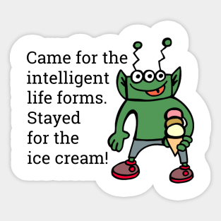 Funny Alien Stayed For The Ice Cream Sticker